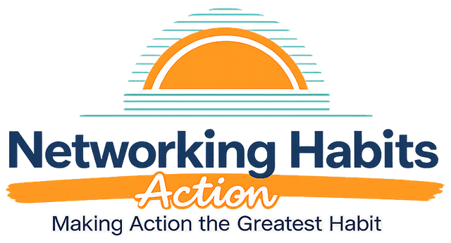 Networking Habits — Making Action the Greatest Habit